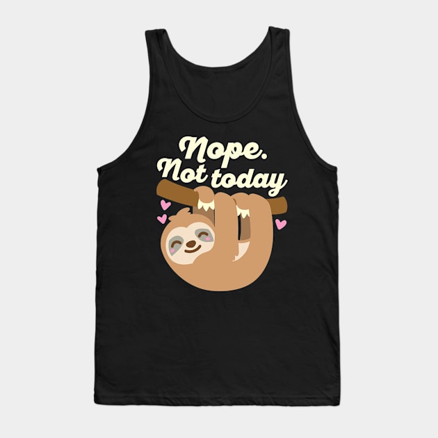 Nope Not Today Sloth Lover Tank Top by eldridgejacqueline